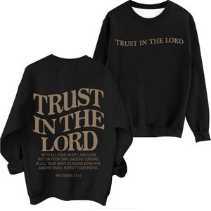 Christian Sweatshirt / Trust in the Lord Graphic Front + Back Print